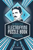 Le livre d'énigmes électrisantes de Nikola Tesla : Des énigmes inspirées par l'énigmatique inventeur - The Nikola Tesla Electrifying Puzzle Book: Puzzles Inspired by the Enigmatic Inventor