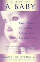 Journal d'un bébé : Ce que votre enfant voit, ressent et vit - Diary of a Baby: What Your Child Sees, Feels, and Experiences