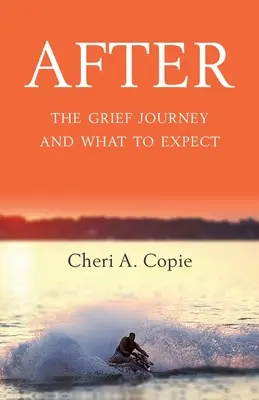Après : Le parcours du deuil et ce à quoi il faut s'attendre - After: The Grief Journey And What To Expect