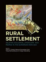 Établissement rural : Relier les bâtiments, le paysage et les gens à l'âge du fer européen - Rural Settlement: Relating Buildings, Landscape, and People in the European Iron Age