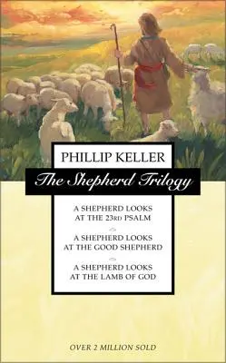 La trilogie du berger : Un berger regarde le 23e psaume, un berger regarde le bon berger, un berger regarde l'agneau de Dieu. - The Shepherd Trilogy: A Shepherd Looks at the 23rd Psalm, a Shepherd Looks at the Good Shepherd, a Shepherd Looks at the Lamb of God