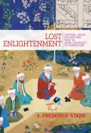 Les Lumières perdues : L'âge d'or de l'Asie centrale, de la conquête arabe à Tamerlan - Lost Enlightenment: Central Asia's Golden Age from the Arab Conquest to Tamerlane