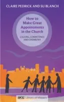 Comment faire de grandes nominations dans l'Église - Appel, compétence et alchimie - How to Make Great Appointments in the Church - Calling, Competance and Chemistry