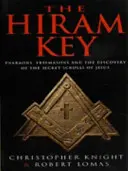 La clé d'Hiram - Pharaons, francs-maçons et la découverte des rouleaux secrets du Christ - Hiram Key - Pharoahs,Freemasons and the Discovery of the Secret Scrolls of Christ