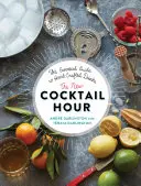 La nouvelle heure du cocktail : le guide essentiel des boissons artisanales - The New Cocktail Hour: The Essential Guide to Hand-Crafted Drinks