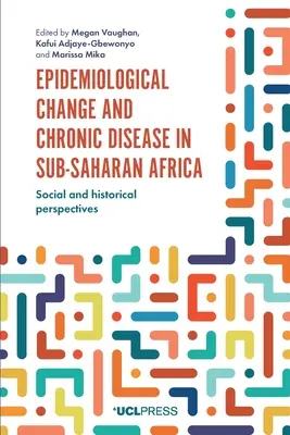 Changements épidémiologiques et maladies chroniques en Afrique subsaharienne : Perspectives sociales et historiques - Epidemiological Change and Chronic Disease in Sub-Saharan Africa: Social and Historical Perspectives