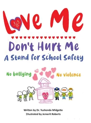 Aimez-moi, ne me faites pas de mal : Une prise de position pour la sécurité à l'école Pas d'intimidation Pas de violence - Love Me Don't Hurt Me: A Stand for School Safety No Bullying No Violence