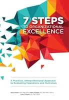 7 étapes vers l'excellence organisationnelle - Une approche pratique et interprofessionnelle de l'évaluation des opérations et des résultats - 7 Steps to Organizational Excellence - A Practical, Interprofessional Approach to Evaluating Operations and Outcomes