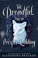 Prosper Redding : L'épouvantable histoire de Prosper Redding - Livre 1 - Prosper Redding: The Dreadful Tale of Prosper Redding - Book 1