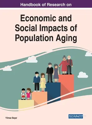 Manuel de recherche sur les impacts économiques et sociaux du vieillissement de la population - Handbook of Research on Economic and Social Impacts of Population Aging