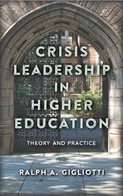 Leadership de crise dans l'enseignement supérieur : Théorie et pratique - Crisis Leadership in Higher Education: Theory and Practice