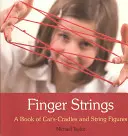 Finger Strings : Un livre de berceaux de chat et de figures de cordes - Finger Strings: A Book of Cat's Cradles and String Figures