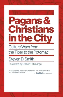 Païens et chrétiens dans la ville : Guerres culturelles du Tibre au Potomac - Pagans and Christians in the City: Culture Wars from the Tiber to the Potomac