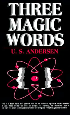 Trois mots magiques : La clé du pouvoir, de la paix et de l'abondance - Three Magic Words: The Key to Power, Peace and Plenty