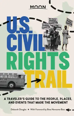 Moon U.S. Civil Rights Trail : Un guide du voyageur sur les personnes, les lieux et les événements qui ont marqué le mouvement - Moon U.S. Civil Rights Trail: A Traveler's Guide to the People, Places, and Events That Made the Movement