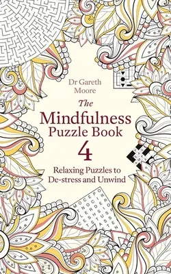 The Mindfulness Puzzle Book 4 : Puzzles relaxants pour déstresser et se détendre - The Mindfulness Puzzle Book 4: Relaxing Puzzles to De-Stress and Unwind