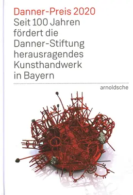 Prix Danner 2020 : 100 ans de soutien à l'artisanat bavarois par la Fondation Danner - Danner Prize 2020: 100 Years of Support to Bavaria's Outstanding Arts and Crafts by the Danner Foundation