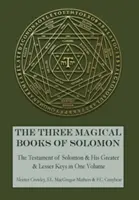 Les trois livres magiques de Salomon : Les Grandes et Petites Clés et Le Testament de Salomon - The Three Magical Books of Solomon: The Greater and Lesser Keys & The Testament of Solomon