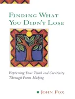 Trouver ce que l'on n'a pas perdu : exprimer sa vérité et sa créativité par la création de poèmes - Finding What You Didn't Lose: Expressing Your Truth and Creativity Through Poem-Making