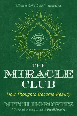 Le club des miracles : comment les pensées deviennent réalité - The Miracle Club: How Thoughts Become Reality