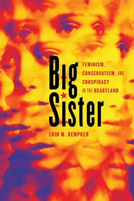 Grande sœur : Féminisme, conservatisme et conspiration dans le Heartland - Big Sister: Feminism, Conservatism, and Conspiracy in the Heartland