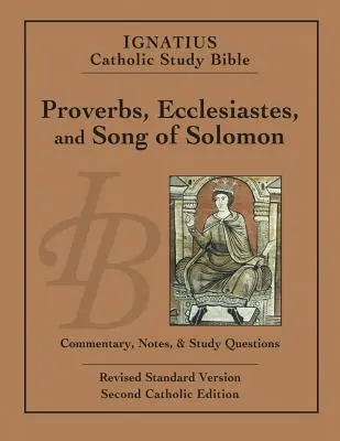 Bible d'étude catholique Ignace : Proverbes, Ecclésiaste et Cantique des Cantiques - Ignatius Catholic Study Bible: Proverbs, Ecclesiastes, and Song of Solomon