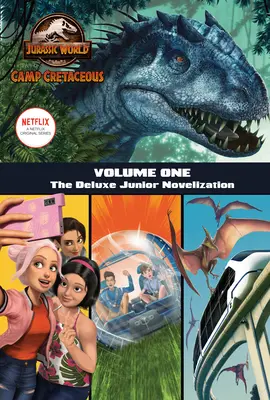 Le camp du crétacé, tome un : la novélisation junior de luxe (Le monde jurassique : le camp du crétacé) - Camp Cretaceous, Volume One: The Deluxe Junior Novelization (Jurassic World: Camp Cretaceous)