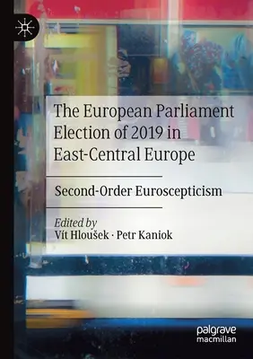 L'élection du Parlement européen de 2019 en Europe centrale et orientale : l'euroscepticisme de second ordre - The European Parliament Election of 2019 in East-Central Europe: Second-Order Euroscepticism