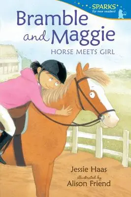 La ronce et Maggie : le cheval rencontre la fille - Bramble and Maggie: Horse Meets Girl