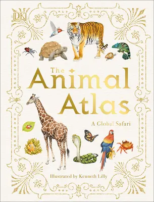 L'Atlas des animaux : Un guide illustré de la faune et de la flore du monde entier - The Animal Atlas: A Pictorial Guide to the World's Wildlife