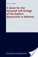 A Quest for the Assumed LXX Vorlage of the Explicit Quotations in Hebrews (en anglais) - A Quest for the Assumed LXX Vorlage of the Explicit Quotations in Hebrews