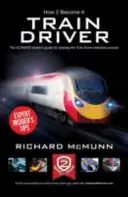 Comment devenir conducteur de train - le guide ultime de l'initié - How to Become a Train Driver - the Ultimate Insider's Guide