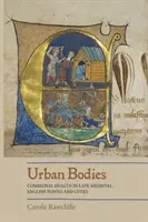 Les corps urbains : La santé communautaire dans les villes anglaises de la fin du Moyen Âge - Urban Bodies: Communal Health in Late Medieval English Towns and Cities