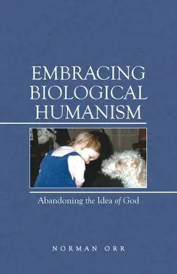 Adopter l'humanisme biologique : Abandonner l'idée de Dieu - Embracing Biological Humanism: Abandoning the Idea of God