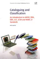 Catalogage et classification : Introduction aux normes Aacr2, Rda, DDC, LCC, Lcsh et Marc 21 - Cataloguing and Classification: An Introduction to Aacr2, Rda, DDC, LCC, Lcsh and Marc 21 Standards