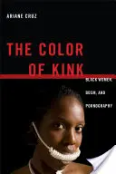 La couleur de la perversion : Les femmes noires, le Bdsm et la pornographie - The Color of Kink: Black Women, Bdsm, and Pornography