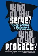 Qui servez-vous, qui protégez-vous ? Violence policière et résistance aux États-Unis - Who Do You Serve, Who Do You Protect?: Police Violence and Resistance in the United States