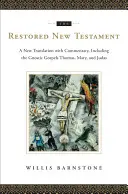 Le Nouveau Testament restauré : Une nouvelle traduction commentée, incluant les évangiles gnostiques Thomas, Marie et Judas - The Restored New Testament: A New Translation with Commentary, Including the Gnostic Gospels Thomas, Mary, and Judas