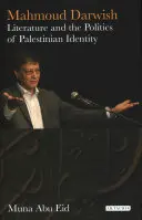 Mahmoud Darwish : Littérature et politique de l'identité palestinienne - Mahmoud Darwish: Literature and the Politics of Palestinian Identity