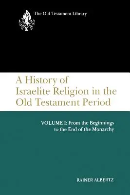 Histoire de la religion israélite, Volume 1 - A History of Israelite Religion, Volume 1
