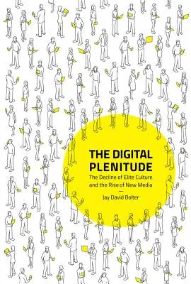 La plénitude numérique : Le déclin de la culture d'élite et l'essor des nouveaux médias - The Digital Plenitude: The Decline of Elite Culture and the Rise of New Media