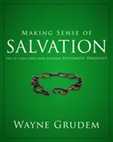 Making Sense of Salvation, 5 : Une des sept parties de la théologie systématique de Grudem - Making Sense of Salvation, 5: One of Seven Parts from Grudem's Systematic Theology