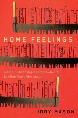 Sentiments d'appartenance, 249 : La citoyenneté libérale et le mouvement canadien des camps de lecture - Home Feelings, 249: Liberal Citizenship and the Canadian Reading Camp Movement