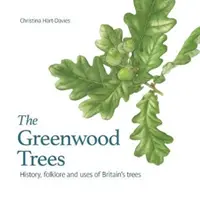 Les arbres de Greenwood - Histoire, folklore et vertus des arbres de Grande-Bretagne - Greenwood trees - History, folklore and virtues of Britain's trees