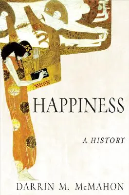 Le bonheur : Une histoire - Happiness: A History