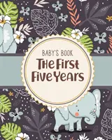 Livre du bébé Les cinq premières années : Cadeau d'anniversaire de naissance pour les cinq premières années de l'enfant. - Baby's Book The First Five Years: Memory Keeper First Time Parent As You Grow Baby Shower Gift