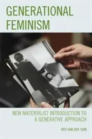 Le féminisme générationnel : Introduction néo-matérialiste à une approche générative - Generational Feminism: New Materialist Introduction to a Generative Approach