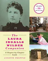 Le compagnon de Laura Ingalls Wilder : Un guide chapitre par chapitre - The Laura Ingalls Wilder Companion: A Chapter-By-Chapter Guide