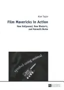 Les francs-tireurs du cinéma en action : le nouvel Hollywood, la nouvelle rhétorique et Kenneth Burke - Film Mavericks in Action; New Hollywood, New Rhetoric, and Kenneth Burke