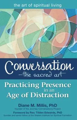 Conversation - L'art sacré : Pratiquer la présence à l'ère de la distraction - Conversation--The Sacred Art: Practicing Presence in an Age of Distraction
